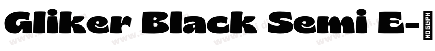 Gliker Black Semi E字体转换 Gliker Black Semi E字体转换